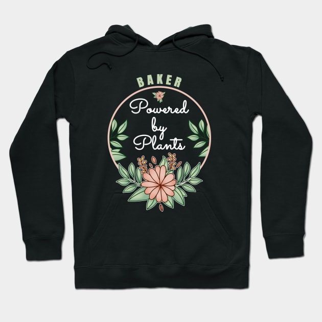 Baker Powered By Plants Lover Design Hoodie by jeric020290